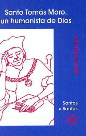 Santo Tomás Moro, un humanista de Dios, de IGNACIO MARQUES | portada del libro