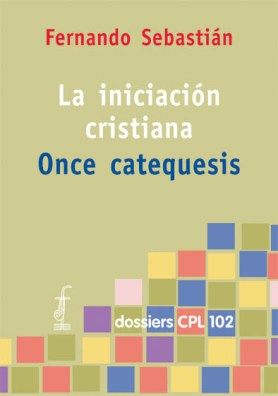 Iniciación cristiana. Once catequesis, La, de Sebastián, Mons. Fernando | portada del libro