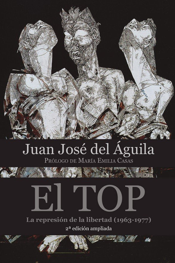 El TOP. La represión de la libertad (1963-1977), de Del Águila Torres, Juan José | portada del libro