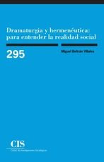 Dramaturgia y hermenéutica: para entender la realidad social, de Beltrán Villalva, Miguel | portada del libro