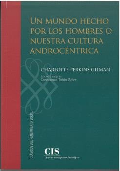 UN MUNDO HECHO POR LOS HOMBRES O NUESTRA CULTURA ANDROCENTRICA, de PERKINS GILMAN, CHARLOTTE | portada del libro