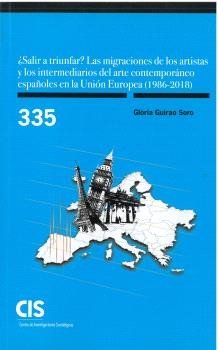 ¿SALIR A TRIUNFAR? LAS MIGRACIONES DE LOS ARTISTAS Y LOS INTERMEDIARIOS DEL ARTE, de GUIRAO SORO, GLORIA | portada del libro
