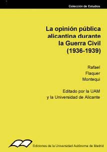 OPINION PUBLICA ALICANTINA DURANTE LA GUERRA CIVIL (1936-1939), LA, de FLAQUER MONTEQUI | portada del libro