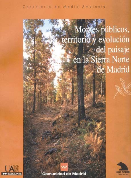 Montes públicos, territorio y evolución del paisaje en la Sierra Norte de Madrid, de Saéz Pombo | portada del libro
