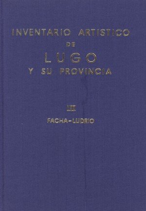 Inventario artístico de Lugo y su provincia. Tomo III : Facha-Ludrio, de Valiña Sampedro, Elías | portada del libro