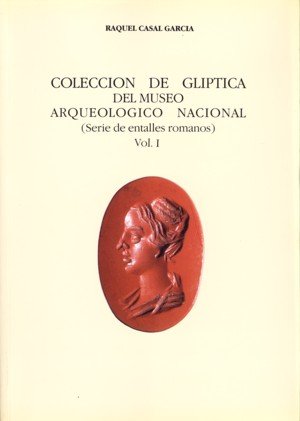 Colección de glíptica del Museo Arqueológico Nacional. Vol. I, de Casal García, Raquel | portada del libro