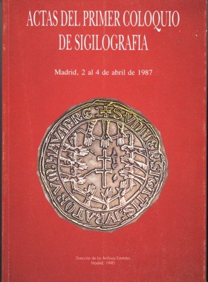 Actas del Primer Coloquio de Sigilografía, de COLOQUIO DE SIGILOGRAFIA (1.19 | portada del libro