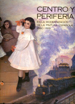 Centro y periferia en la modernización de la pintura española (1880-1918), de AA.VV. | portada del libro