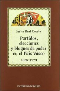 Partidos, elecciones y bloques de poder en el Pa¡s Vasco 1876-1923, de Real Cuesta | portada del libro