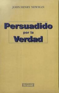 Persuadido por la verdad, de Newman | portada del libro