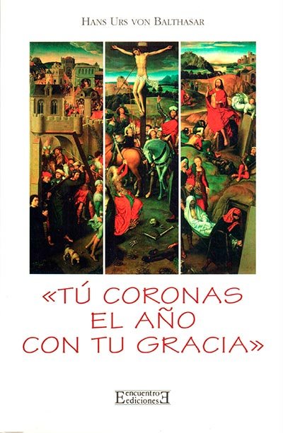 «Tú coronas el año con tu gracia», de Balthasar, Hans Urs von | portada del libro