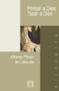 Pensar a Dios. Tocar a Dios, de Pérez de Laborda, Alfonso | portada del libro