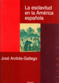 La esclavitud en la América española, de Andrés-Gallego | portada del libro