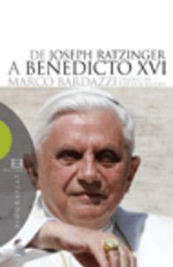 De Joseph Ratzinger a Benedicto XVI, de Bardazzi | portada del libro
