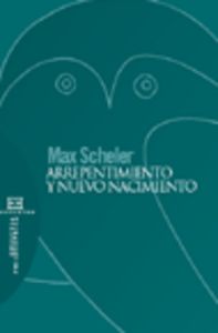 Arrepentimiento y nuevo nacimiento, de Scheler, Max | portada del libro