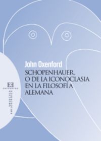 Schopenhauer, o de la Iconoclasia en la Filosofía alemana, de Oxenford, John | portada del libro