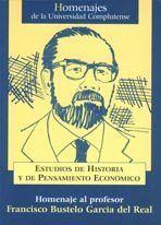 Estudios de Historia de pensamiento económico. Homenaje al profesor Francisco Bustelo García del Rea, de Varios autores | por