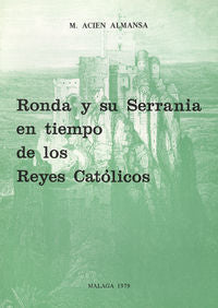 Ronda y su serran¡a en tiempo de los Reyes Católicos, de ACIEN ALMANSA | portada del libro