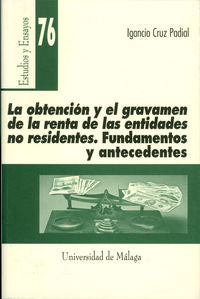 La obtención y el gravamen de la renta de las entidades no residentes. Fundamentos y antecedentes, de Cruz Padial | portada d