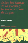 Sobre las causas de la guerra y la preservación de la paz, de Kagan, Donald | portada del libro