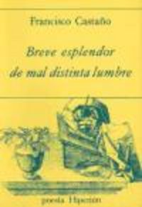 Breve esplendor de mal distinta lumbre, de Castaño | portada del libro