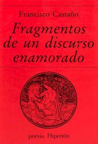 FRAGMENTOS DE UN DISCURSO ENAMORADO, de Castaño | portada del libro