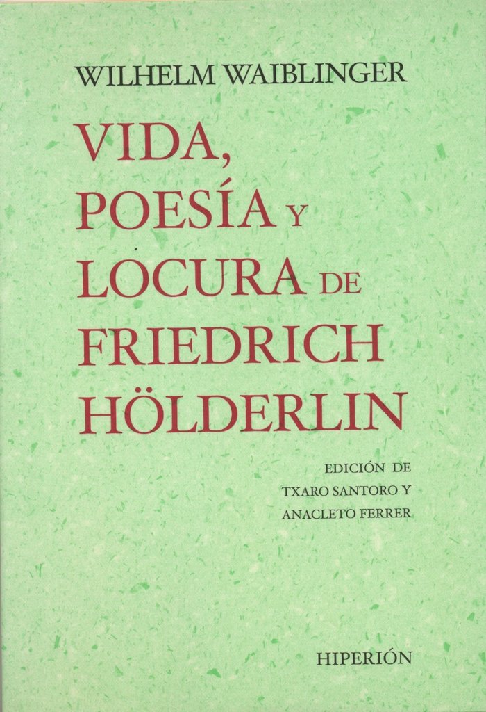 Vida, poesía y locura de Friedrich Hölderlin, de Waiblinger, Wilhelm Friedrich | portada del libro