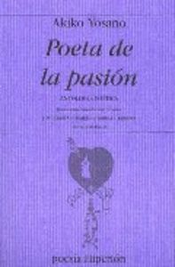 Poeta de la pasión, de YOSANO AKIKO | portada del libro