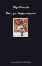 Poesía para los que leen prosa, de MIGUEL A. MUNARRIZ | portada del libro