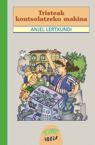 Tristeak kontsolatzeko makina, de Anjel Lertxundi | portada del libro
