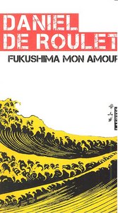 FUKUSHIMA MON AMOUR, de de Roulet | portada del libro