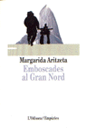 Emboscades al Gran Nord, de Aritzeta Abad | portada del libro