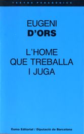 L'home que treballa i juga, de EUGENI D'ORS | portada del libro