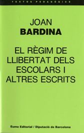 El règim de llibertat dels escolars i altres escrits, de Bardina, Joan | portada del libro