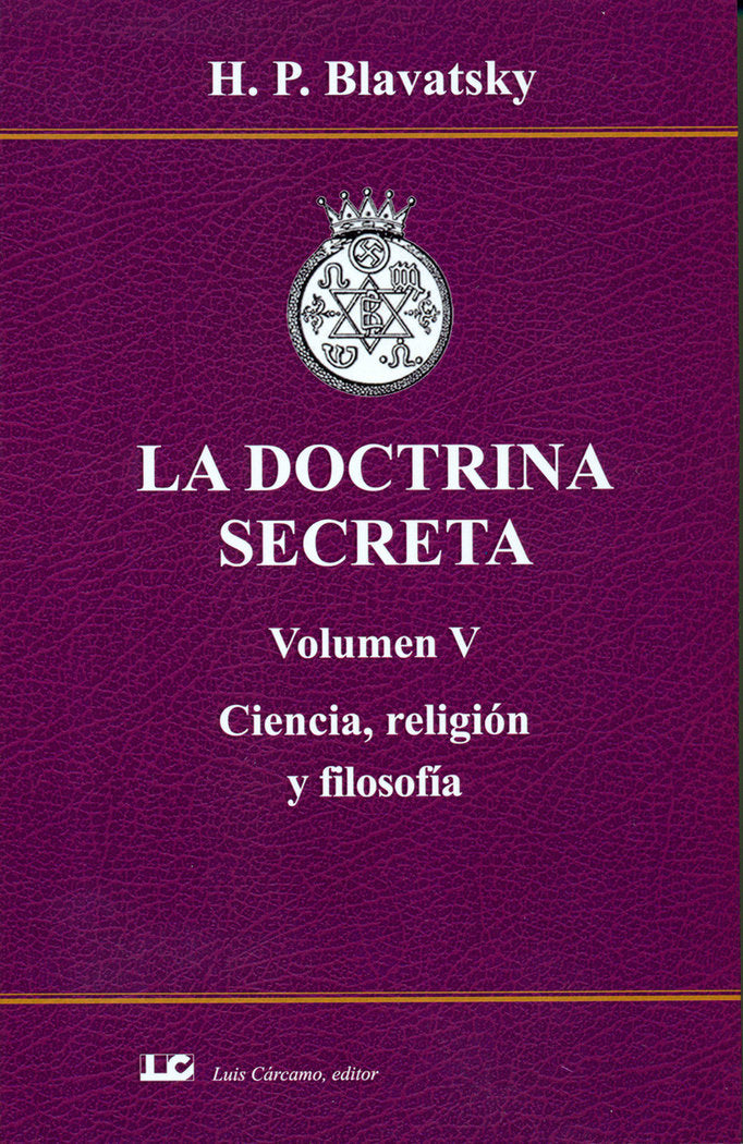 LA DOCTRINA SECRETA. VOLUMEN V. CIENCIA, RELIGION Y FILOSOFI, de BLAVATSKY | portada del libro