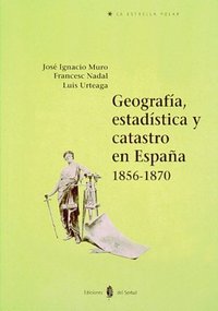 GEOGRAFIA ESTADISTICA Y CATASTRO EN ESPAÑA 1856-1870, de MURO | portada del libro