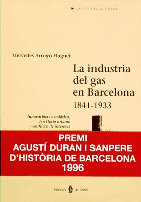 La industria del gas en Barcelona. 1841-1933, de Arroyo, Mercedes | portada del libro