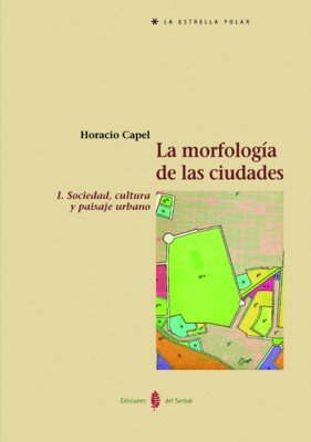 La morfología de las ciudades. Tomo I, de Capel, Horacio | portada del libro