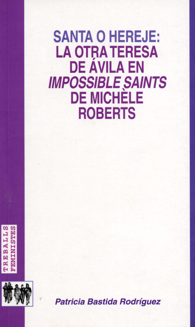 Santa o hereje: la otra Teresa de Ávila en Impossible Saints de Michèle Roberts, de Bastida Rodríguez | portada del libro