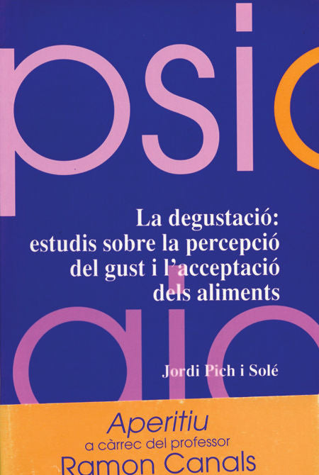 La degustació: estudis sobre la percepció del gust i l'acceptació dels aliments, de Pich Soler | portada del libro