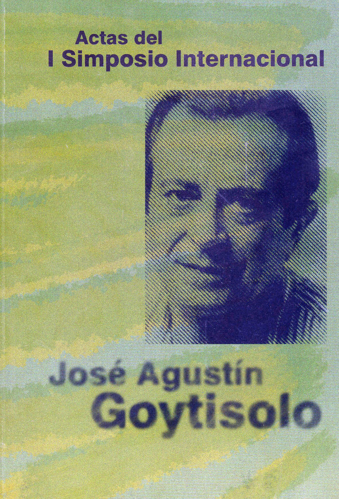 ACTAS DEL I SIMPOSIO INTERNACIONAL JOSE AGUSTIN GOYTISOLO, de María Payeras Grau | portada del libro