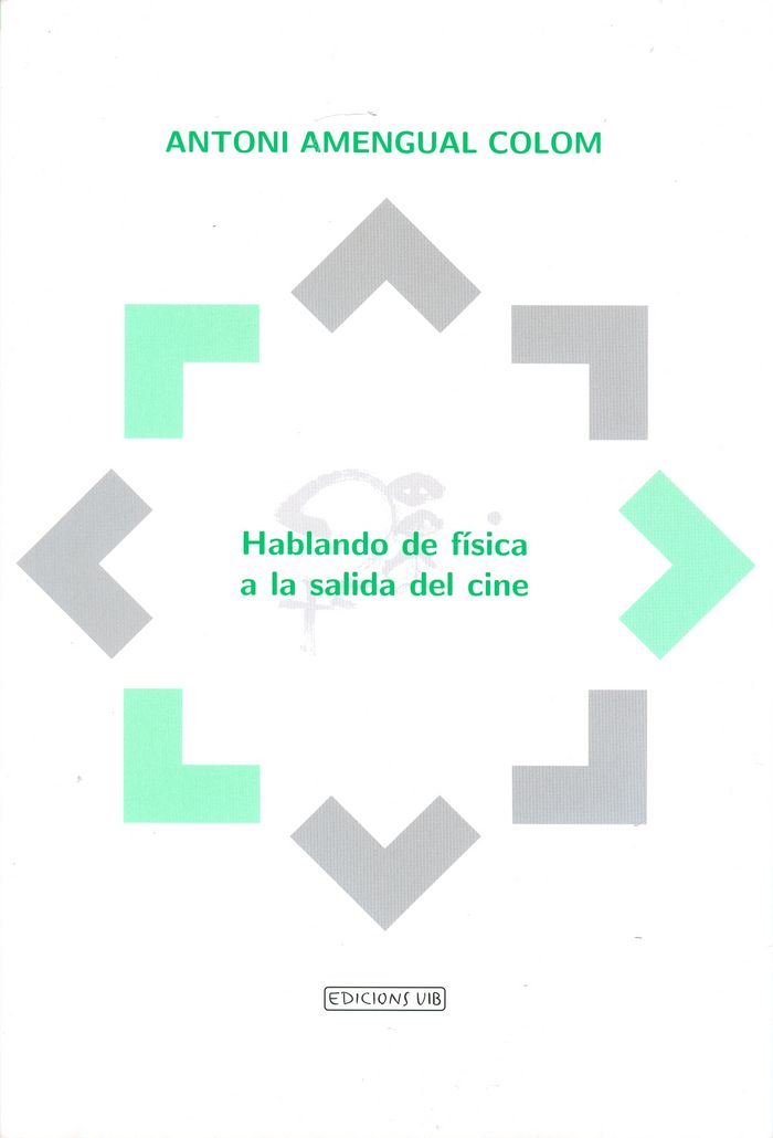 HABLANDO DE FISICA A LA SALIDA DEL CINE, de AMENGUAL COLOM, ANTONI | portada del libro
