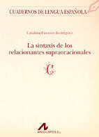 La sintaxis de los relacionantes supraoracionales ©, de Fuentes Rodríguez, Catalina | portada del libro