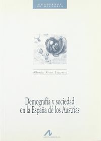 Demografía y sociedad en la España de los Austrias, de Alvaz Ezquerra, Alfredo | portada del libro