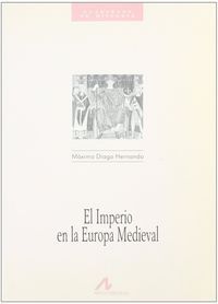 El imperio en la Europa medieval, de Diago Hernando, Máximo | portada del libro