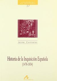 Historia de la Inquisición española (1478-1834), de Contreras Contreras, Jaime | portada del libro