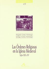 Las órdenes religiosas en la Iglesia medieval, de Cantera Montenegro, Margarita | portada del libro