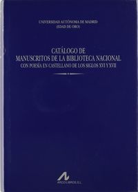 Catálogo de manuscritos de la Biblioteca Nacional con poesía en castellano de los siglos XVI y XVII, de Biblioteca Nacional (