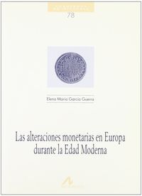 Las alteraciones monetarias en Europa en la edad moderna, de García Guerra, Elena María | portada del libro