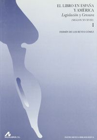 El libro en España y América, legislación y censura siglos XV-XVIII (2 vols.), de Reyes Gómez, Fermín de los | portada del li